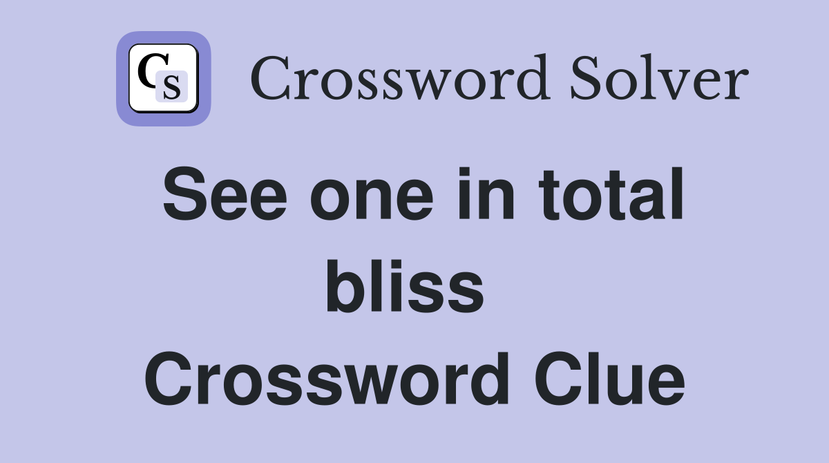 See one in total bliss  Crossword Clue