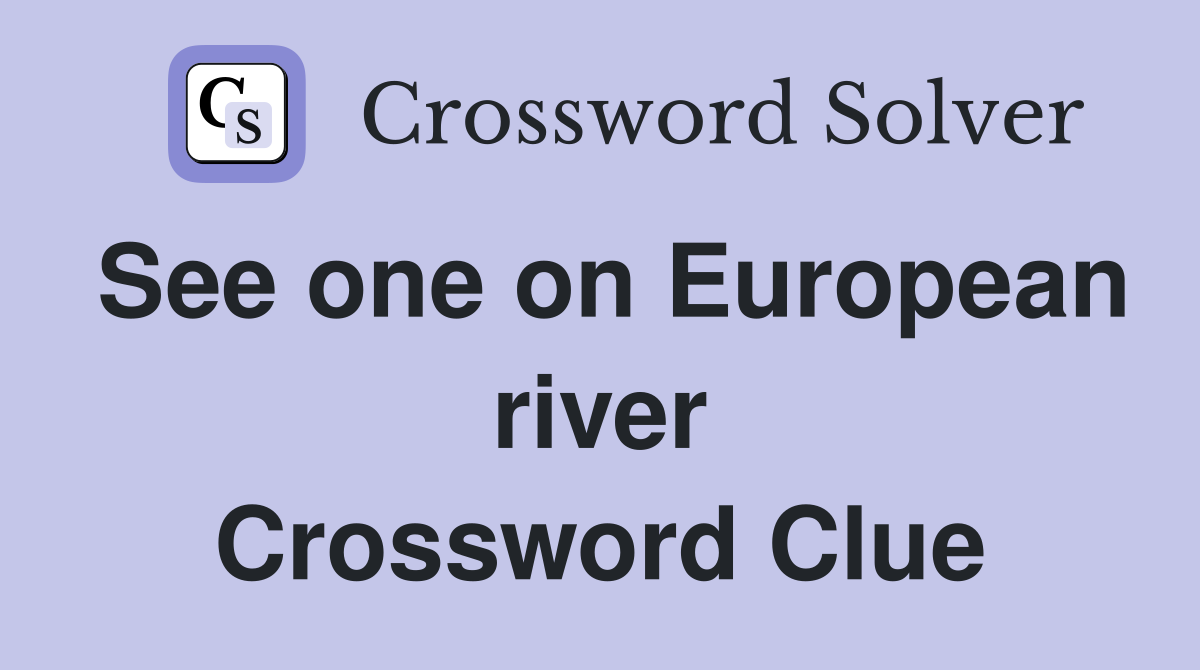 See one on European river Crossword Clue