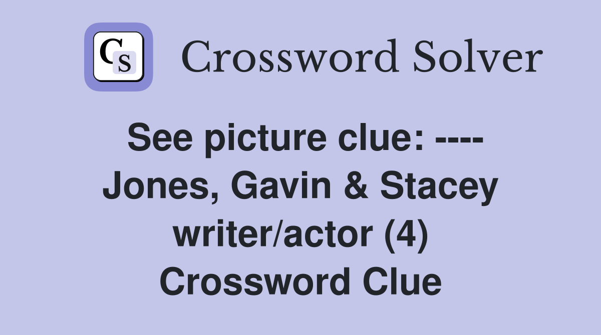 See picture clue: ---- Jones, Gavin & Stacey writer/actor (4) Crossword Clue
