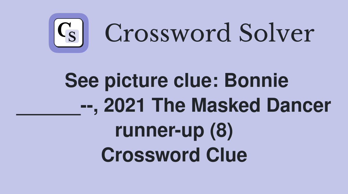 See picture clue: Bonnie ______--, 2021 The Masked Dancer runner-up (8) Crossword Clue