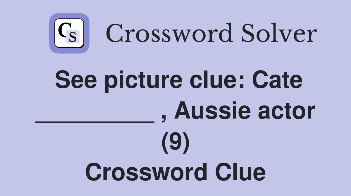 See picture clue: Cate _________ , Aussie actor (9) Crossword Clue
