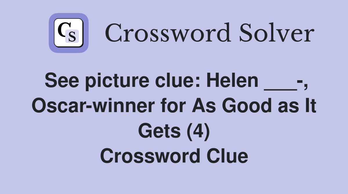 See picture clue: Helen ___-, Oscar-winner for As Good as It Gets (4) Crossword Clue