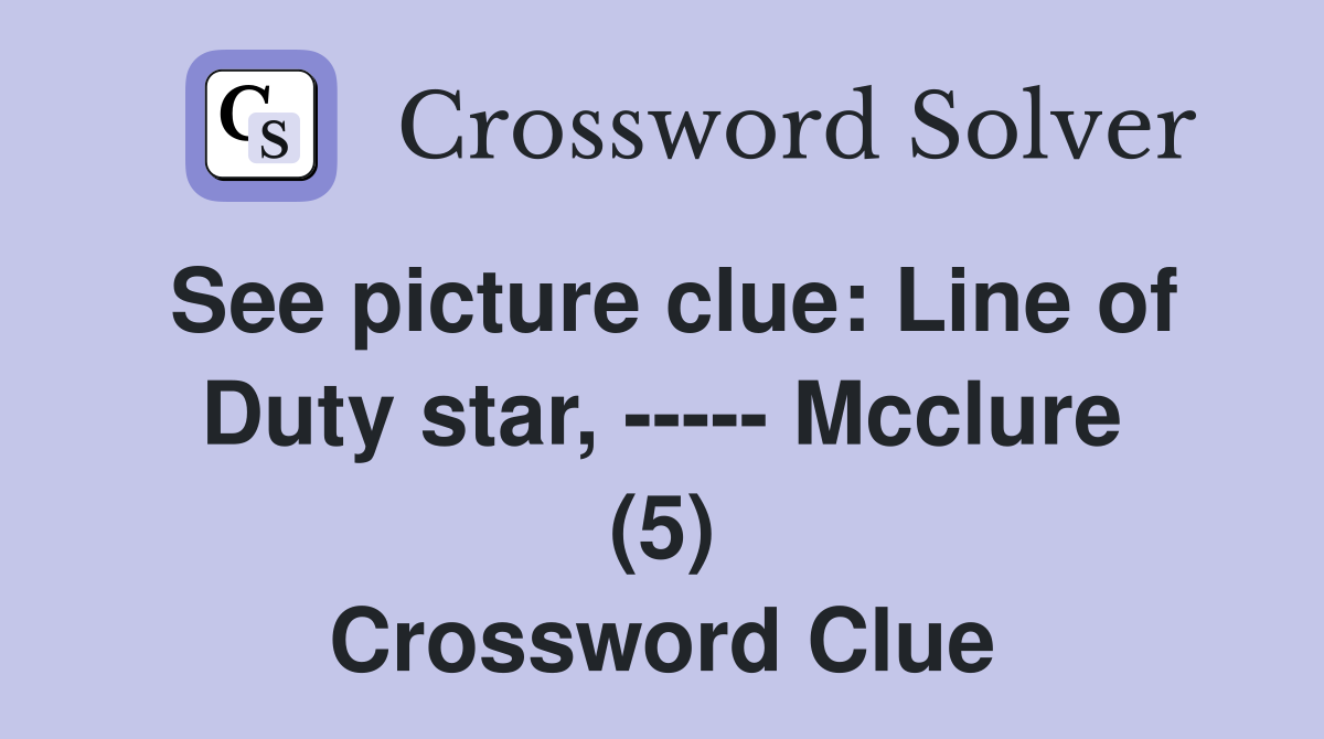 See picture clue: Line of Duty star, ----- Mcclure (5) Crossword Clue