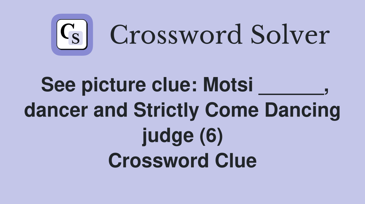 See picture clue: Motsi ______, dancer and Strictly Come Dancing judge (6) Crossword Clue