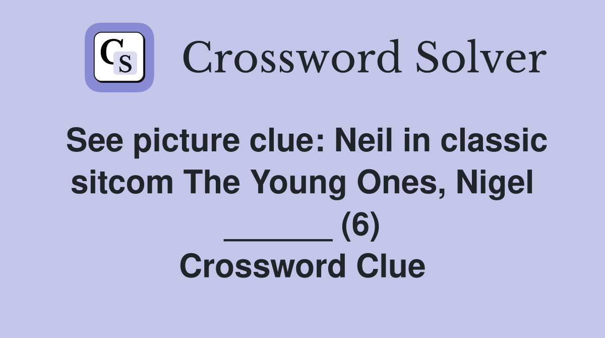 See picture clue: Neil in classic sitcom The Young Ones, Nigel ______ (6) Crossword Clue
