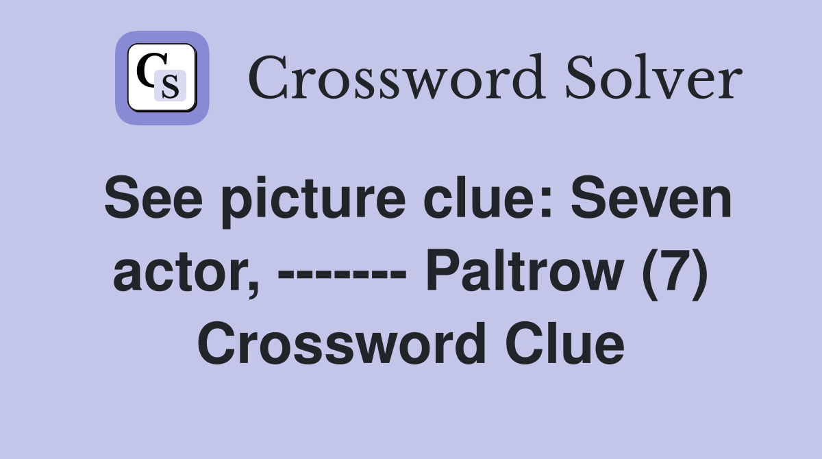 See picture clue: Seven actor, ------- Paltrow (7) Crossword Clue