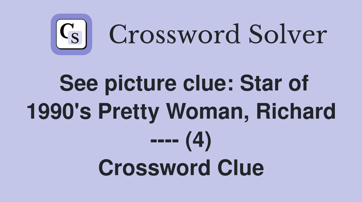 See picture clue: Star of 1990's Pretty Woman, Richard ---- (4) Crossword Clue