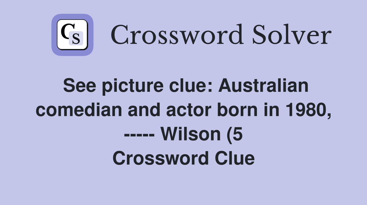 See picture clue: Australian comedian and actor born in 1980 See picture clue: Australian comedian and actor born in 1980
