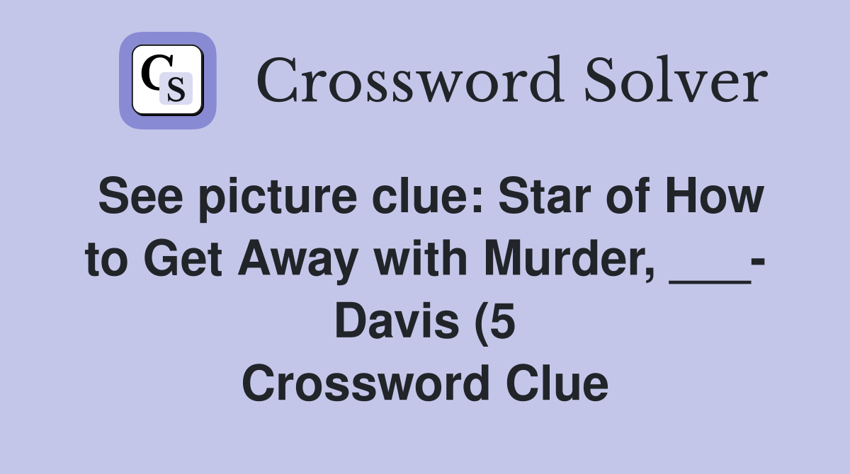 See picture clue: Star of How to Get Away with Murder Davis (5 See picture clue: Star of How to Get Away with Murder Davis (5