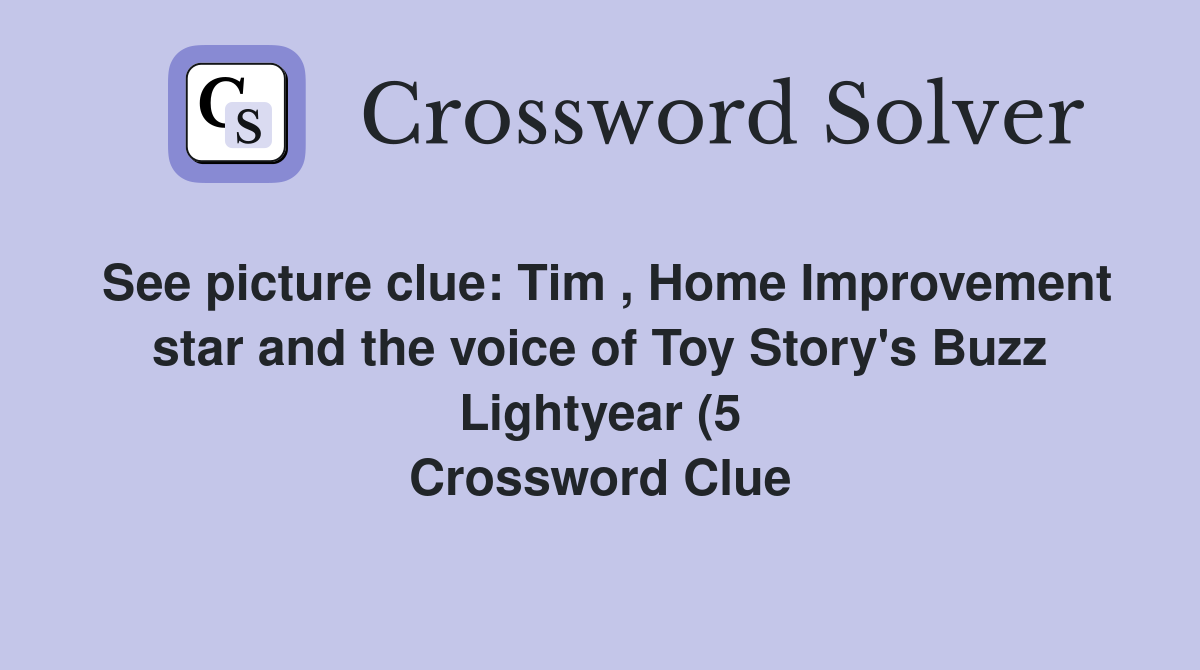 See picture clue: Tim Home Improvement star and the voice of Toy See picture clue: Tim Home Improvement star and the voice of Toy
