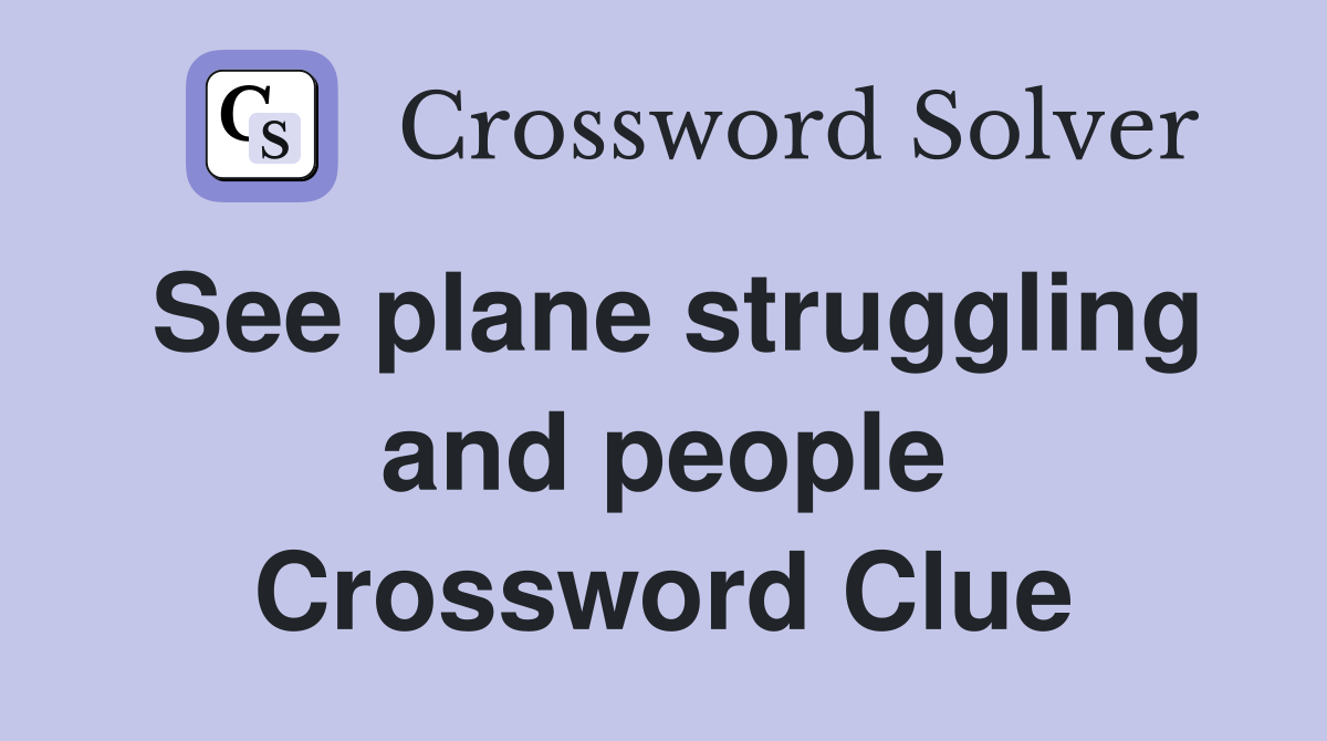 See plane struggling and people Crossword Clue