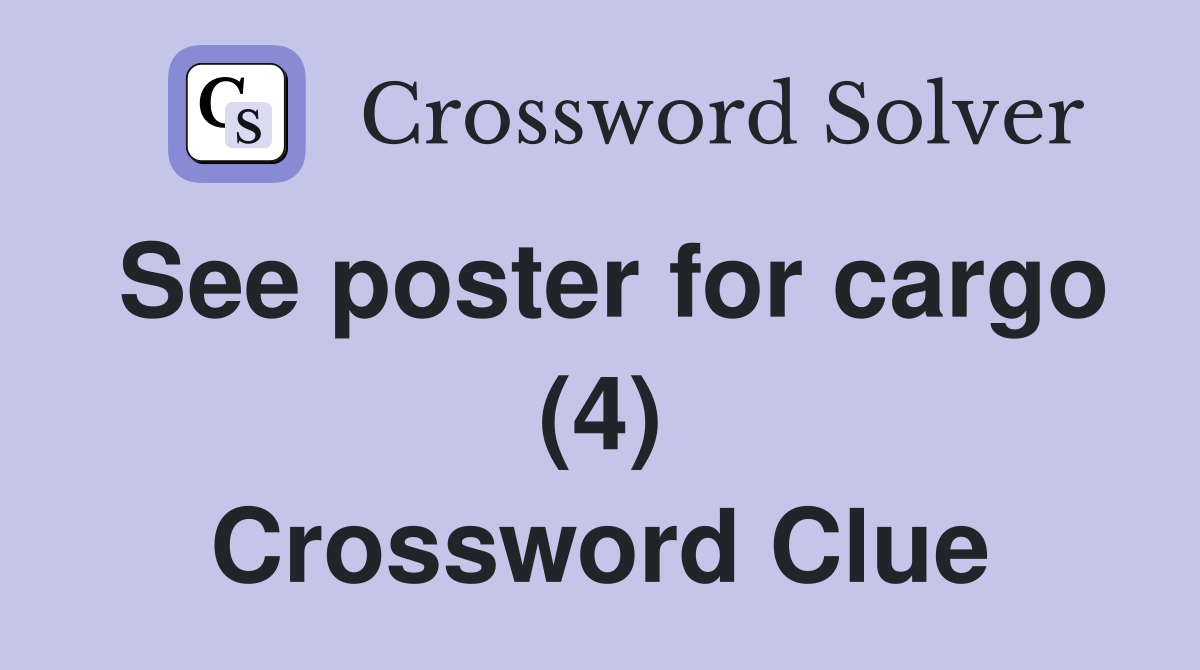 See poster for cargo (4) Crossword Clue