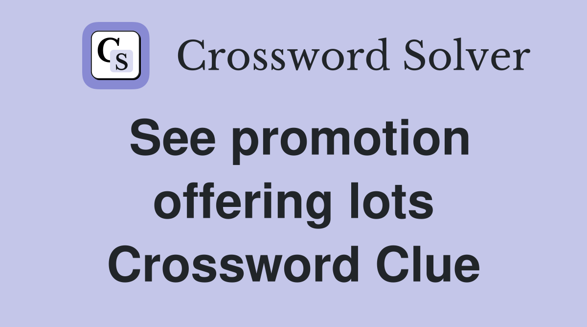 See promotion offering lots Crossword Clue