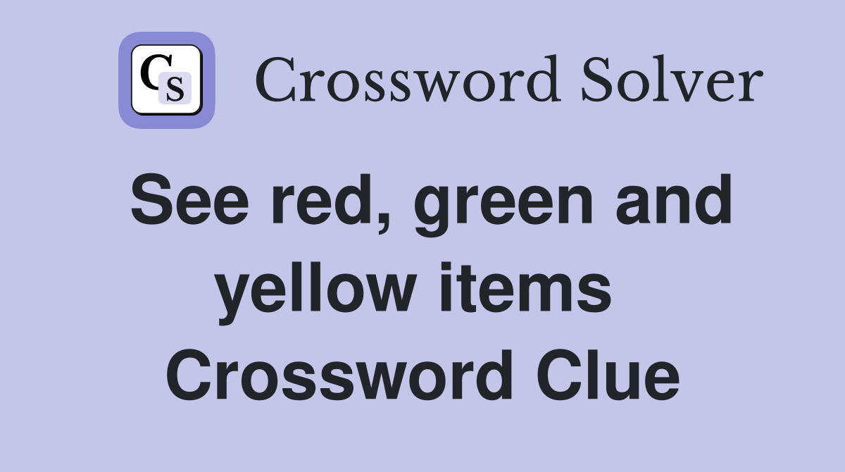 See red, green and yellow items  Crossword Clue