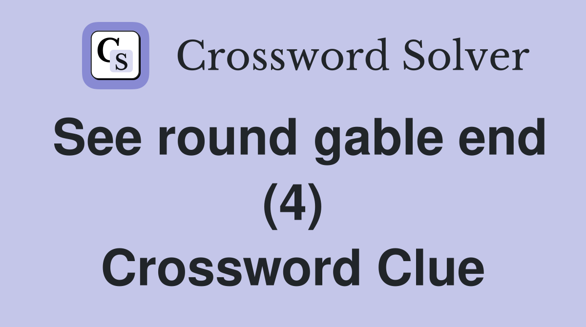 See round gable end (4) Crossword Clue