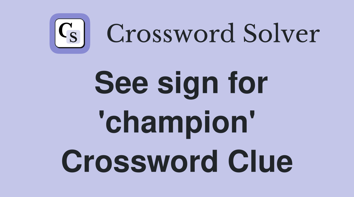 See sign for 'champion' Crossword Clue