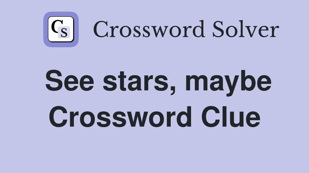 See stars, maybe Crossword Clue