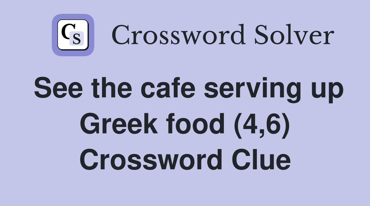 See the cafe serving up Greek food (4,6) Crossword Clue