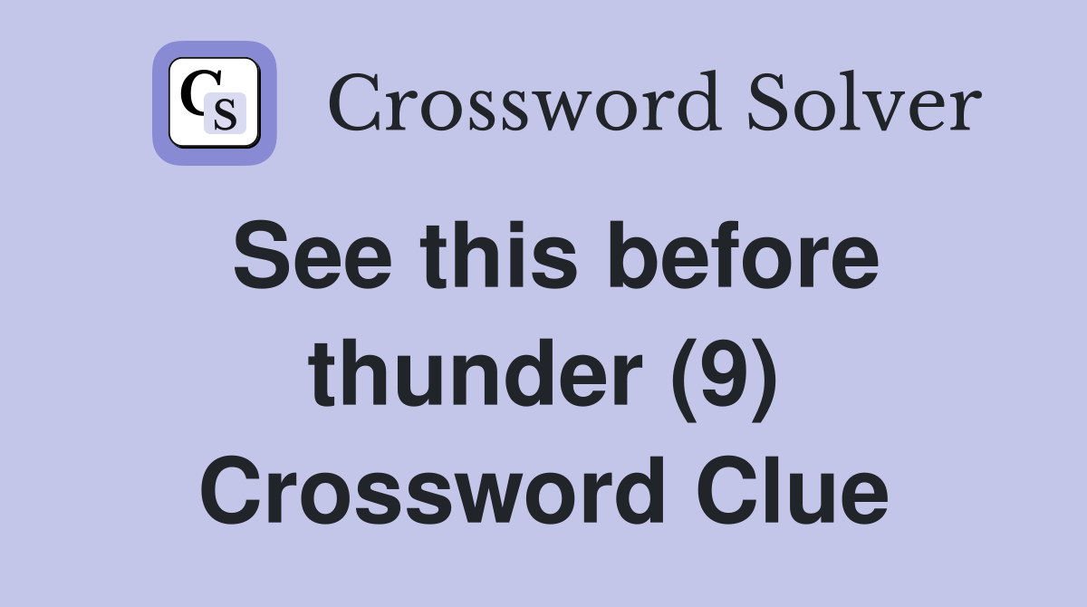 See this before thunder (9) Crossword Clue
