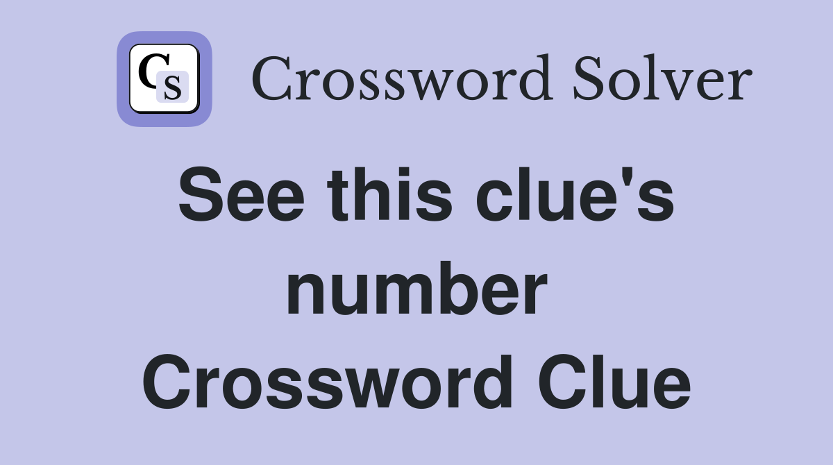 See this clue's number Crossword Clue