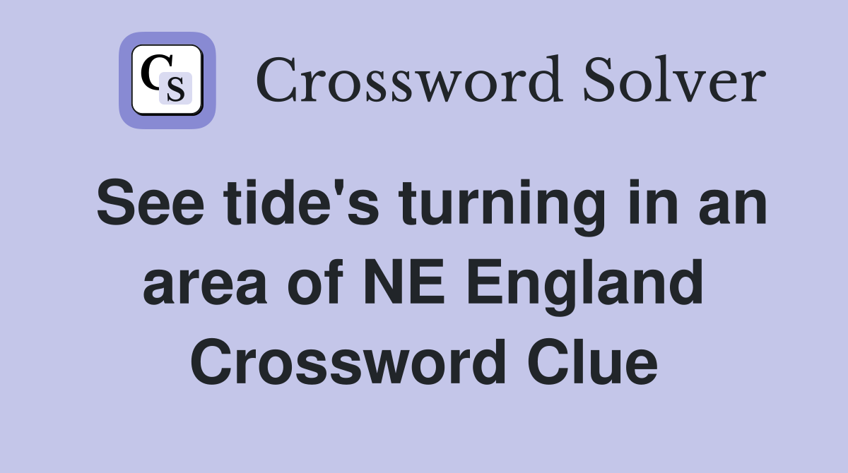 See tide's turning in an area of NE England Crossword Clue