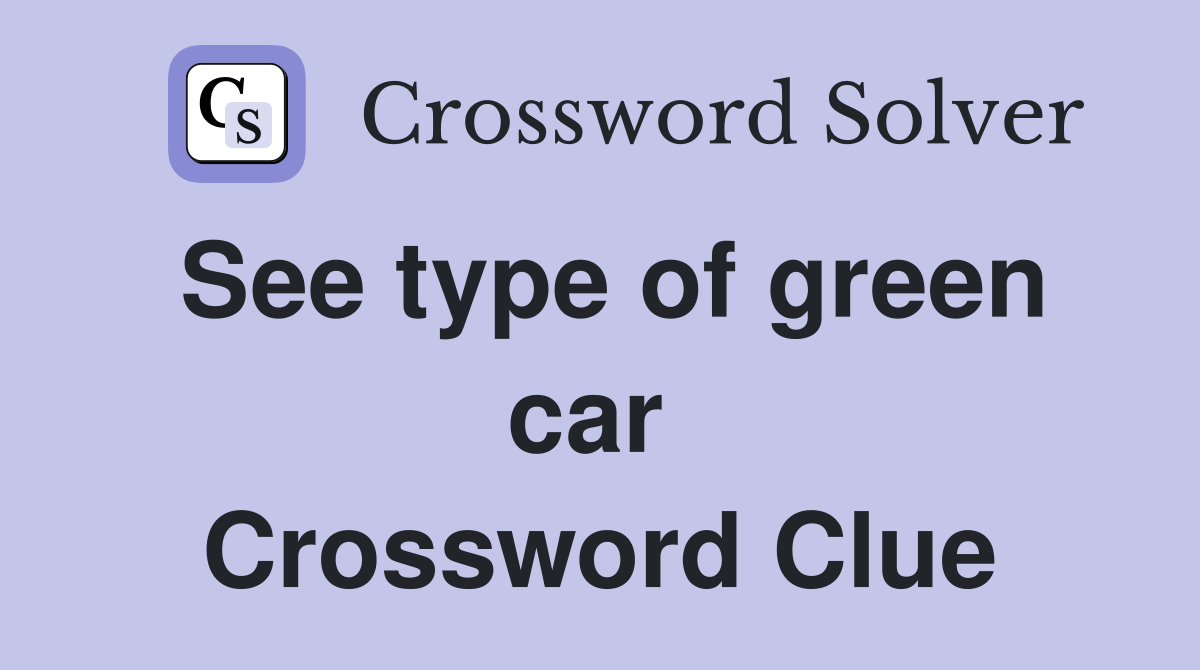 See type of green car  Crossword Clue