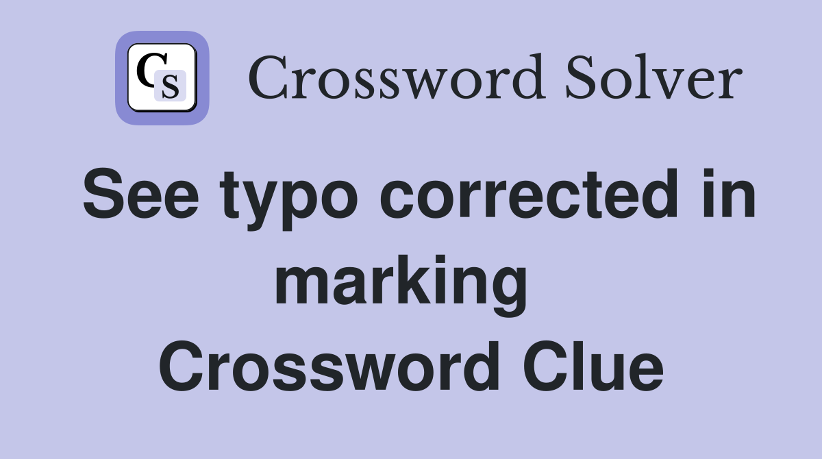 See typo corrected in marking  Crossword Clue