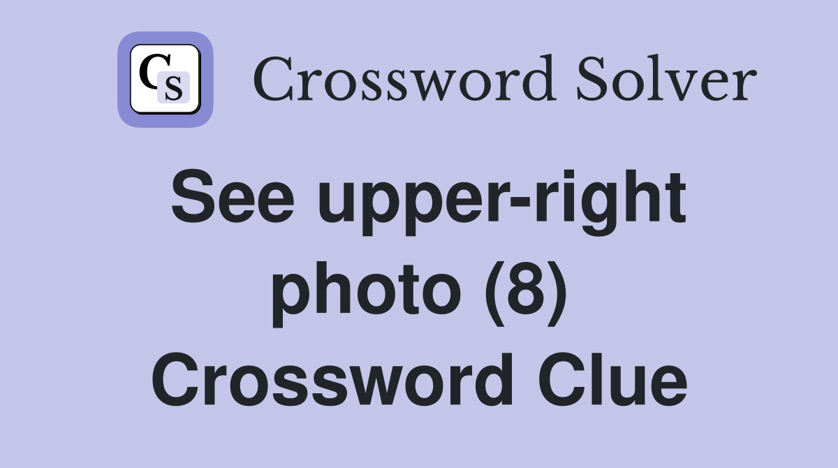 See upper-right photo (8) Crossword Clue