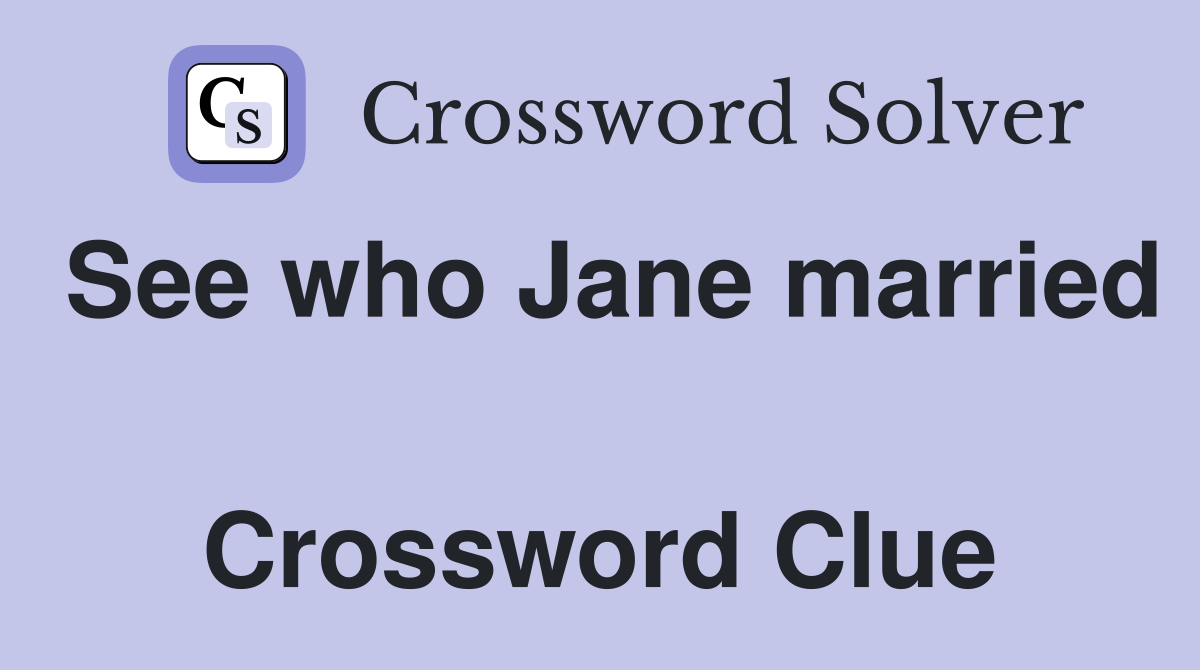 See who Jane married  Crossword Clue