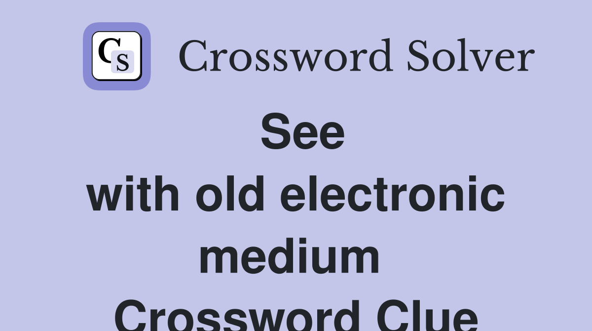 See with old electronic medium  Crossword Clue