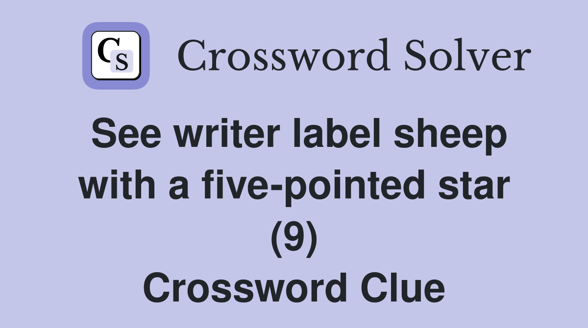 See writer label sheep with a five-pointed star (9) Crossword Clue