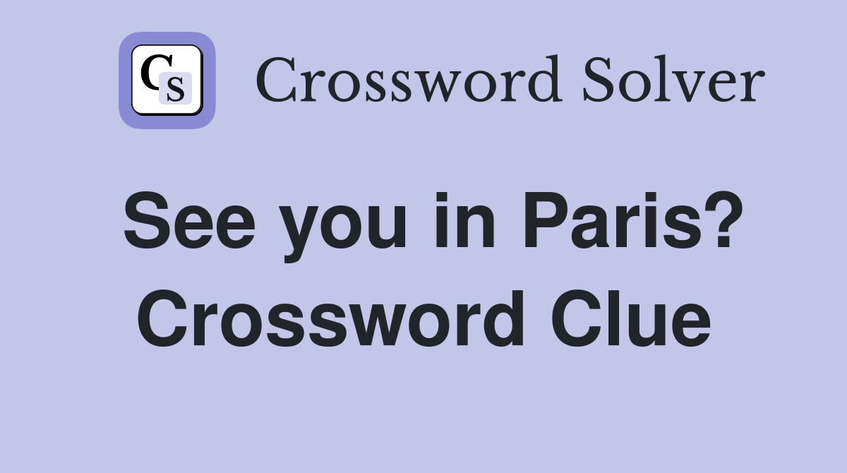 See you in Paris? Crossword Clue