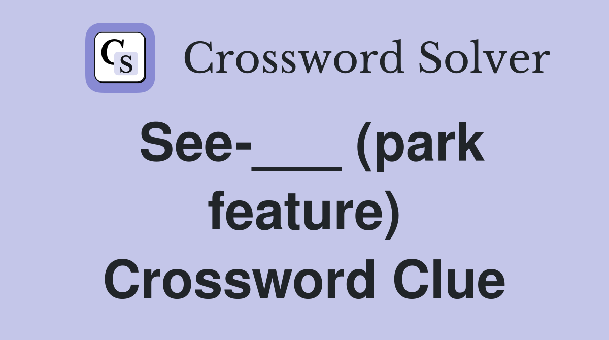 See-___ (park feature) Crossword Clue