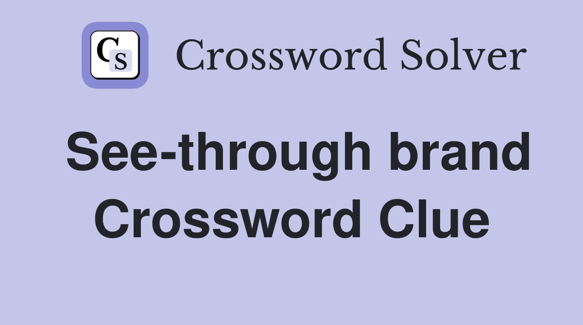 See-through brand Crossword Clue