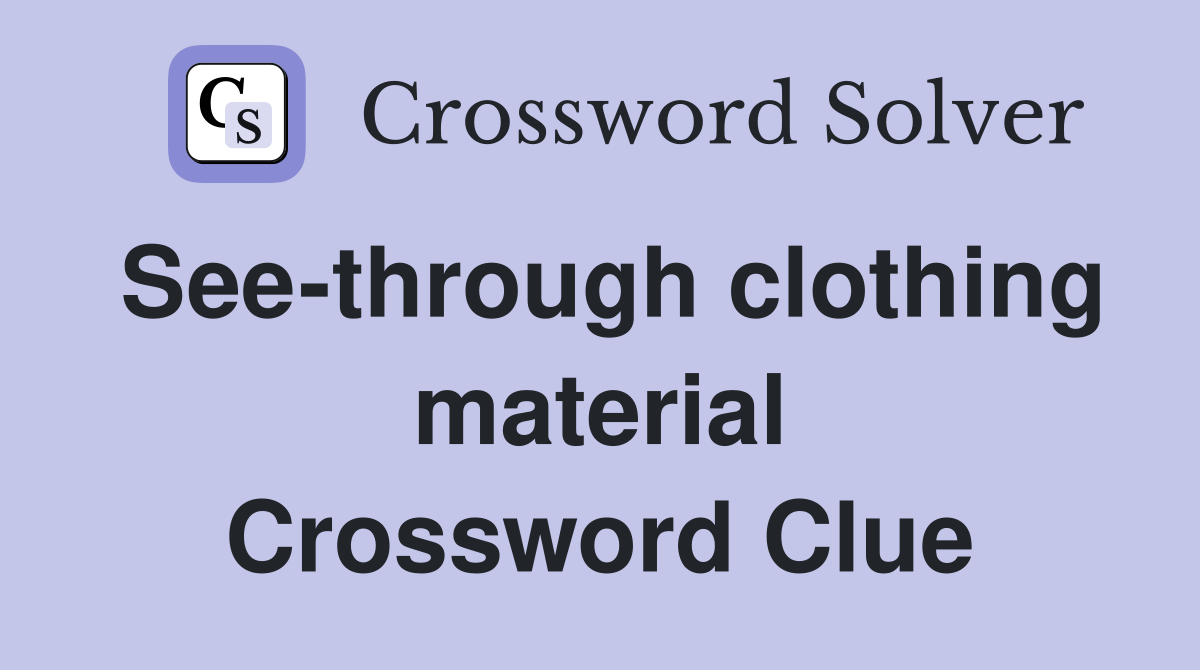 See-through clothing material Crossword Clue