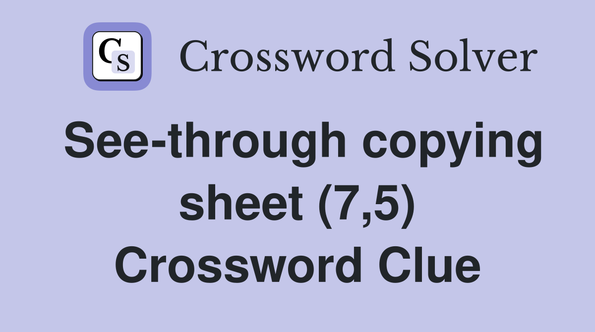 See-through copying sheet (7,5) Crossword Clue