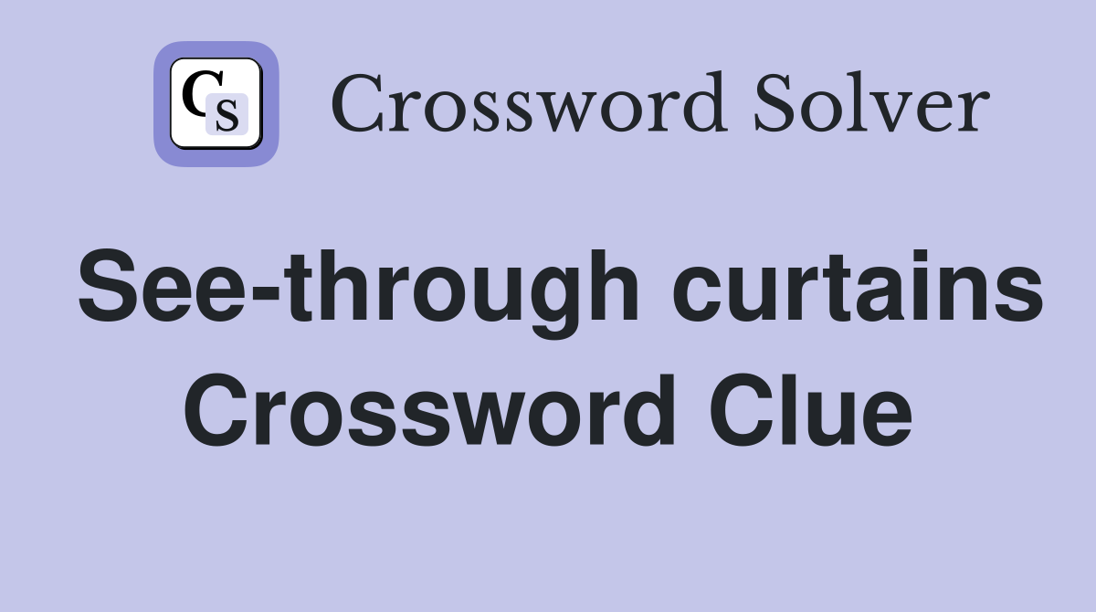 See-through curtains Crossword Clue