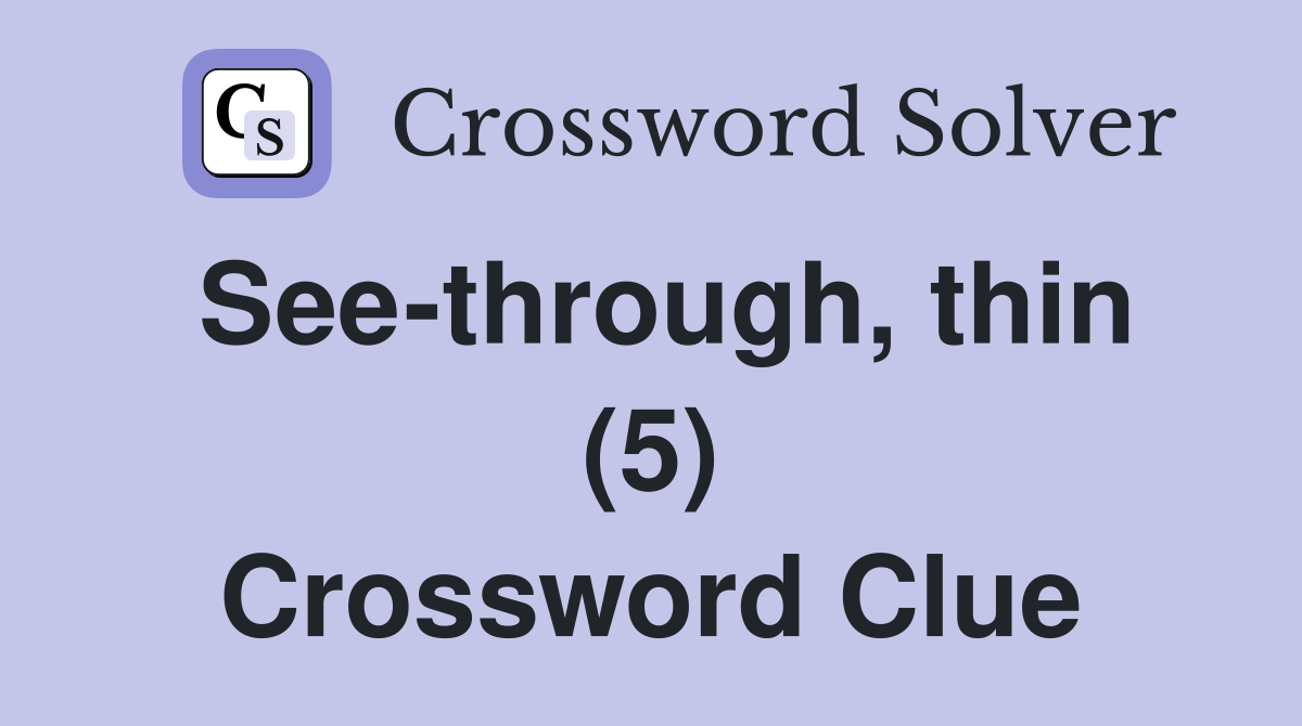 See-through, thin (5) Crossword Clue