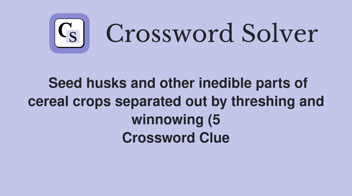 Seed husks and other inedible parts of cereal crops separated out by Seed husks and other inedible parts of cereal crops separated out by