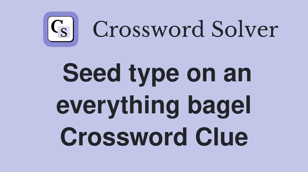 Seed type on an everything bagel Crossword Clue