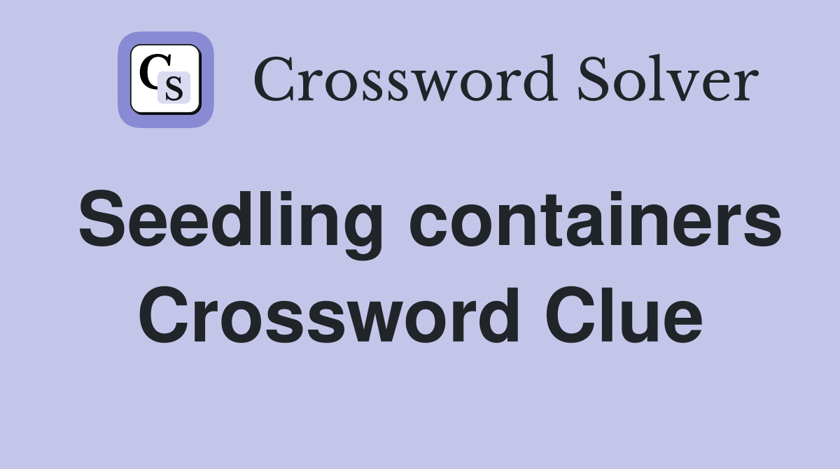 Seedling containers Crossword Clue