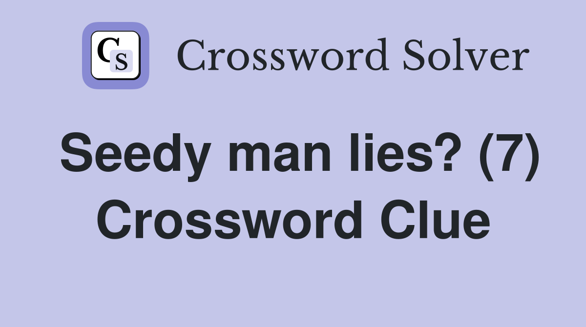 Seedy man lies? (7) Crossword Clue