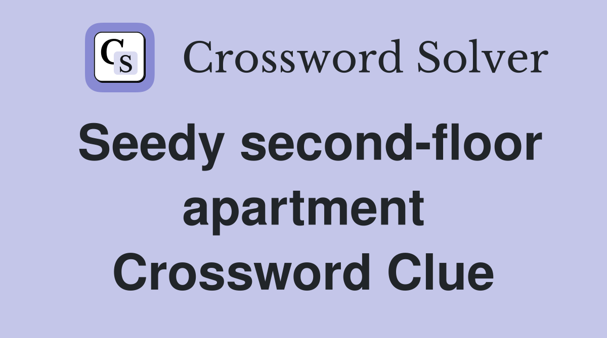 Seedy second-floor apartment Crossword Clue