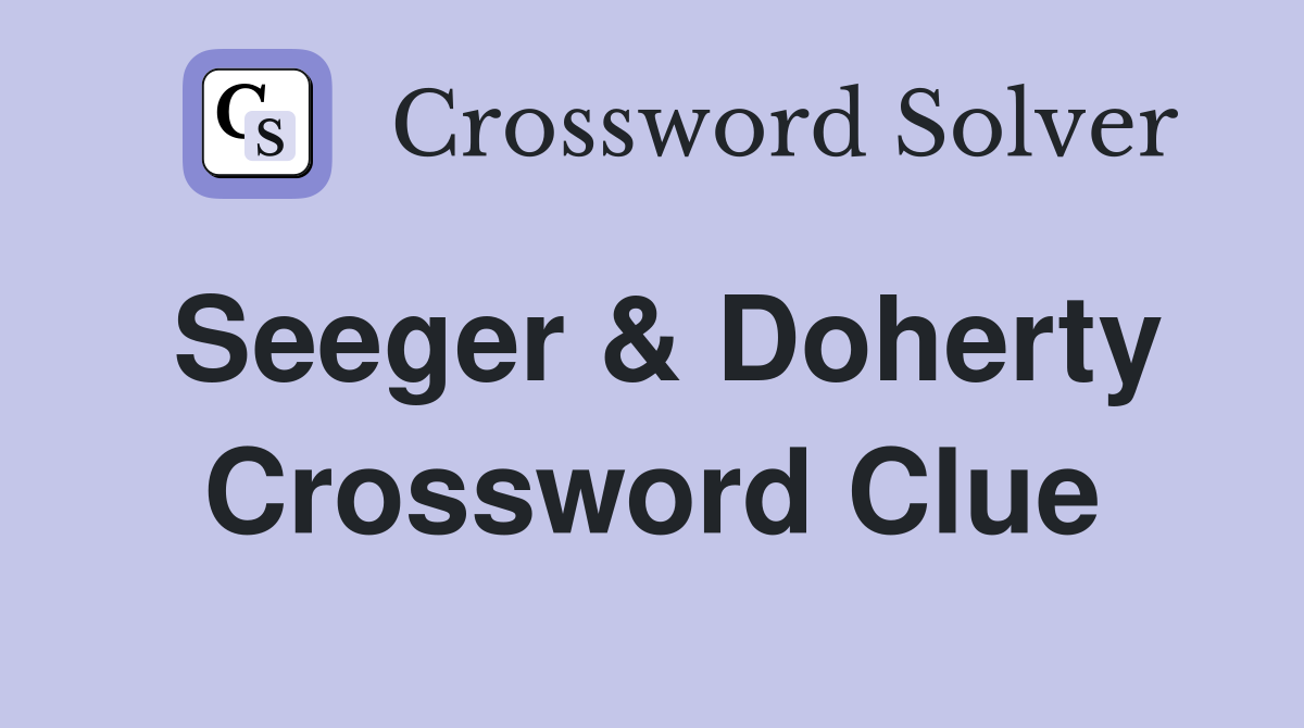 Seeger & Doherty Crossword Clue