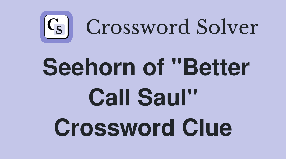 Seehorn of "Better Call Saul" Crossword Clue
