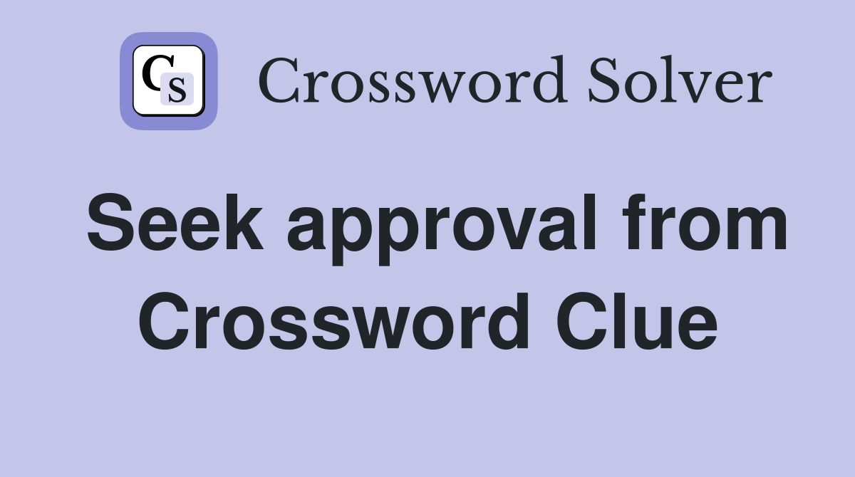 Seek approval from Crossword Clue