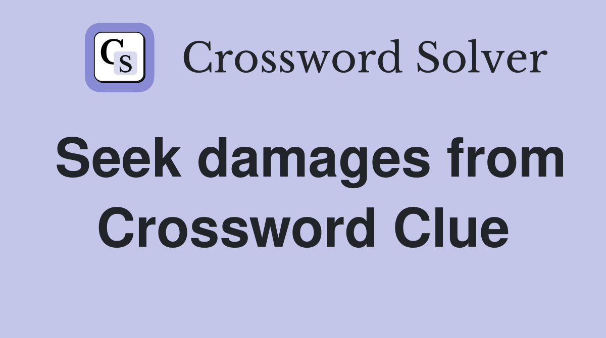 Seek damages from Crossword Clue