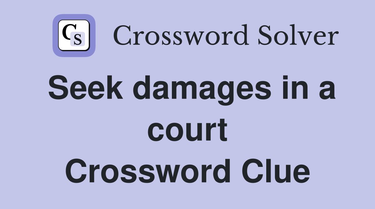 Seek damages in a court Crossword Clue