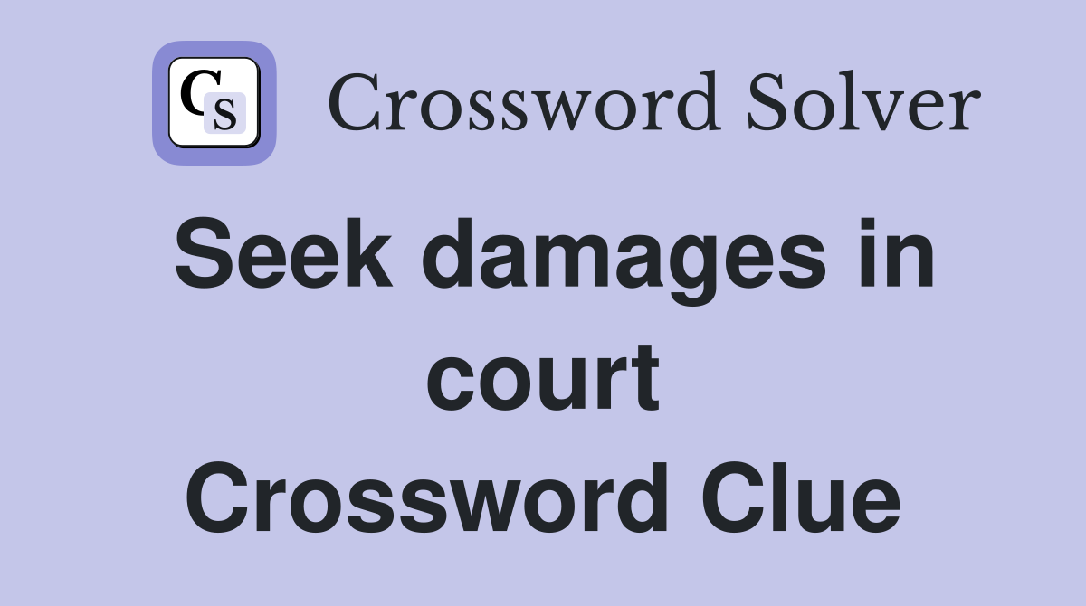Seek damages in court Crossword Clue