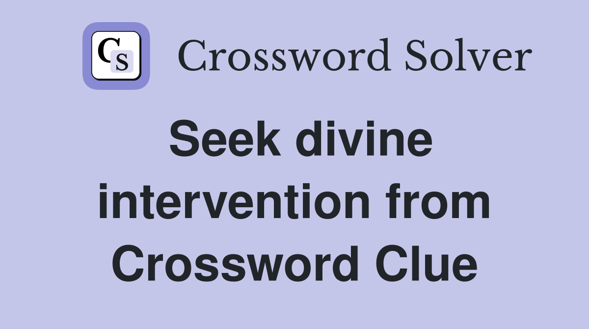 Seek divine intervention from Crossword Clue